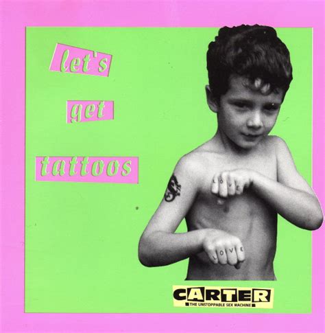 Carter The Unstoppable Sex Machine Let S Get Tattoos