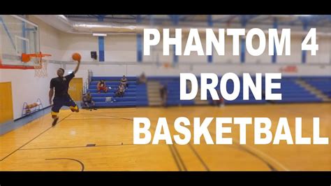 phantom  drone basketball hd youtube