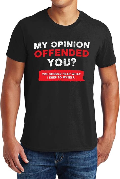 opinion offended   shirt funny shirts  men adult humor