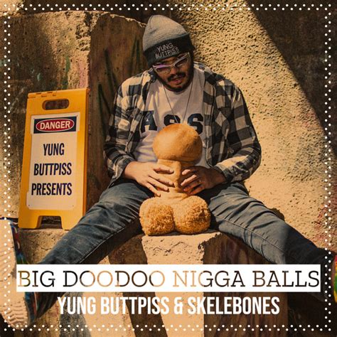 big doodoo nigga balls single by yung buttpiss spotify