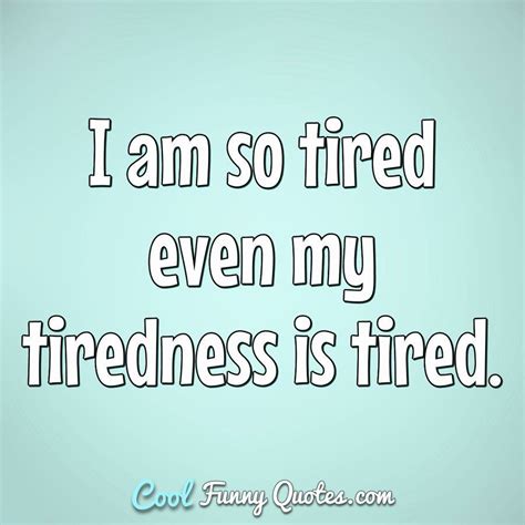 tired quotes funny shortquotescc