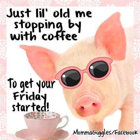 Just Stopping By With Coffee To Get Your Friday Started