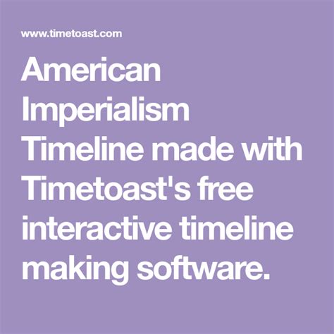 american imperialism timeline made with timetoast s free interactive