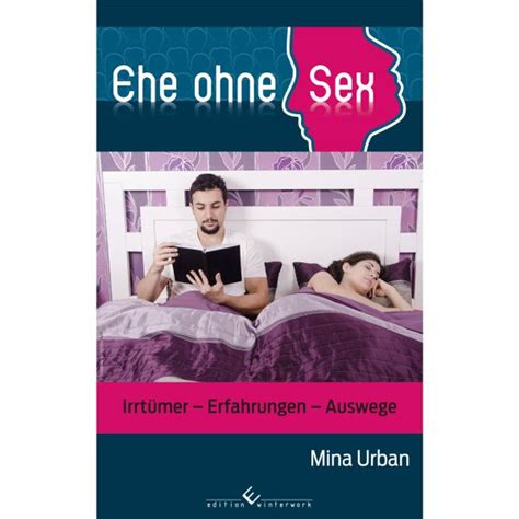 Ehe Ohne Sex Von Mina Urban Portofrei Bei Bücher De Bestellen