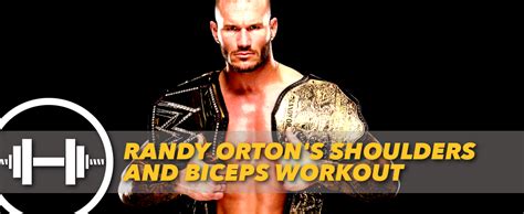 randy orton s shoulders and biceps workout generation iron