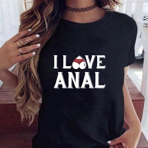 I Love Anal Letter Printed Women S T Shirt Summer Short Sleeved T Shirt