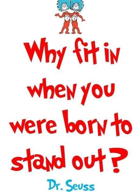 dr seuss quotes why fit in when you were born to