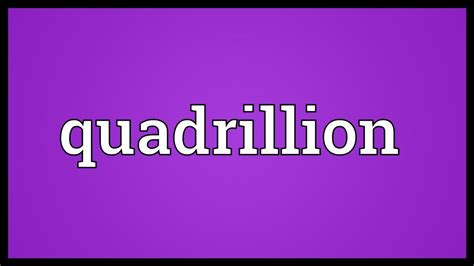 quadrillion meaning youtube
