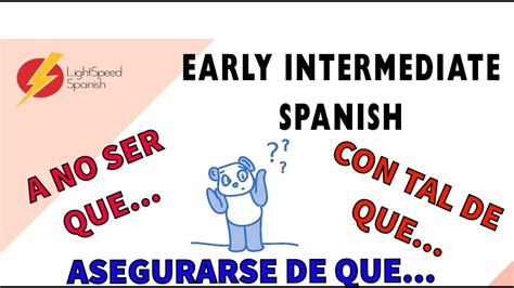 66 Early Intermediate Spanish A No Ser Que Explained Lightspeed