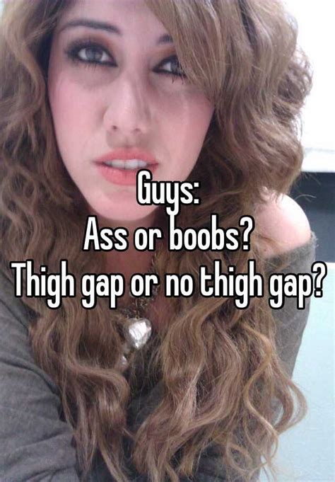 Guys Ass Or Boobs Thigh Gap Or No Thigh Gap