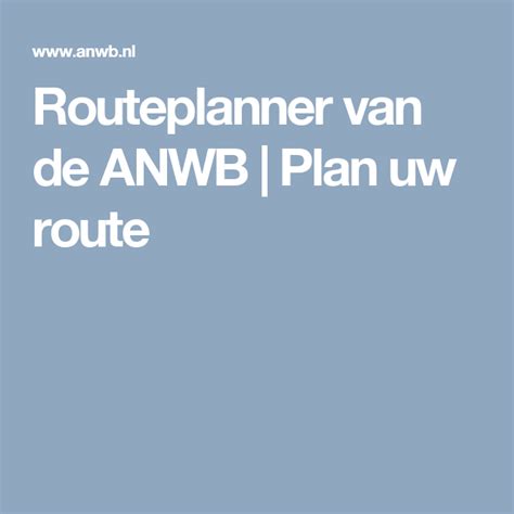 routeplanner van de anwb plan je route