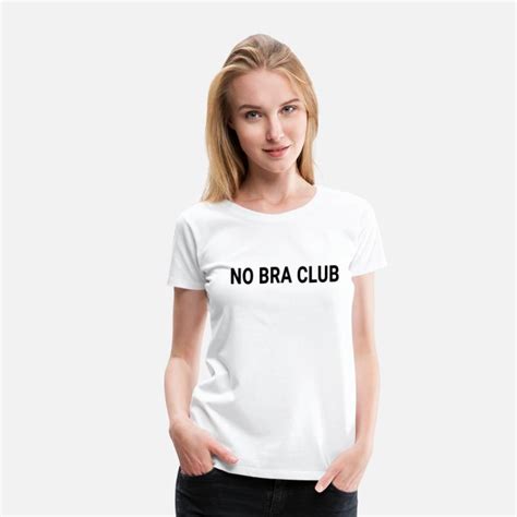 No Bra Club Women S Premium T Shirt Spreadshirt