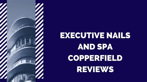 executive nails  spa copperfield reviews june   incident impact