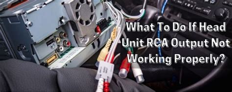 head unit rca output  working properly