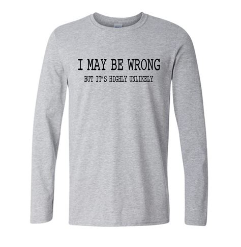 buy mens funny sayings slogans t shirts i may be wrong