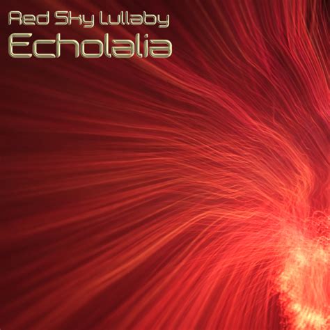 echolalia red sky lullaby