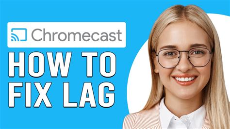 fix chromecast lag     chromecast  stop lagging youtube