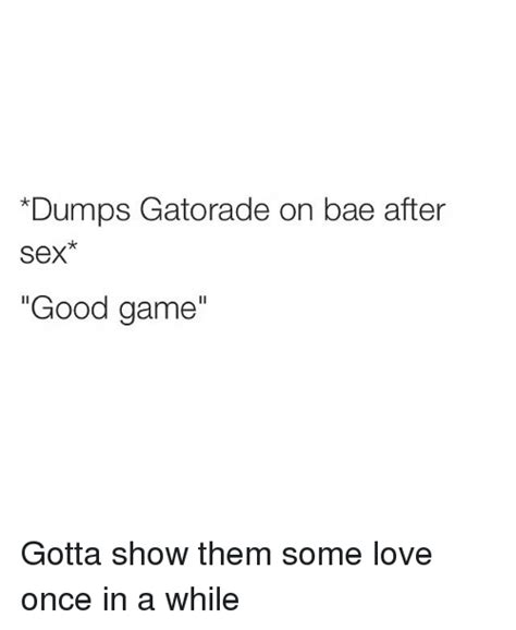 Dumps Gatorade On Bae After Sex Good Game Gotta Show Them Some Love