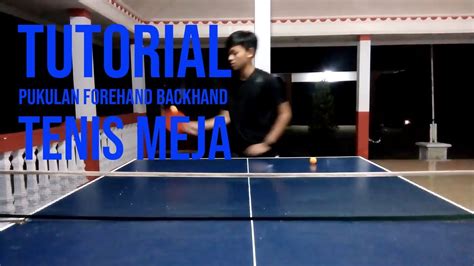 tutorial pukulan forehand  backhand tenis meja tugas pjok youtube