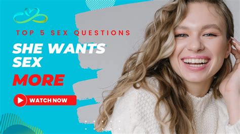 She Wants Sex More Top 5 Sex Questions Youtube