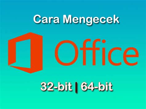 3 Cara Cek Office 32 Bit Atau 64 Bit Di Windows Dengan Mudah