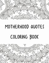 Coloring Quotes Printable Motherhood Pages Book Quote Self Care Adult Stress Colouring Inspirational Choose Board Wonderful Such Koriathome sketch template