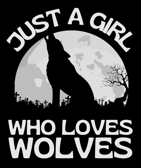 Just A Girl That Loves Wolves Girls And Wolf Digital Art By