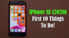 iPhone SE 2020 - First 10 Things To Do!