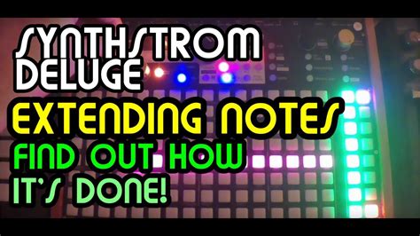 extending note lengths  drone notes synthstrom deluge tutorial