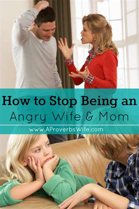 how to stop being an angry wife and mom a proverbs wife
