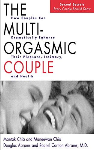 The Multi Orgasmic Couple How Couples Can Dramatically Increase Their