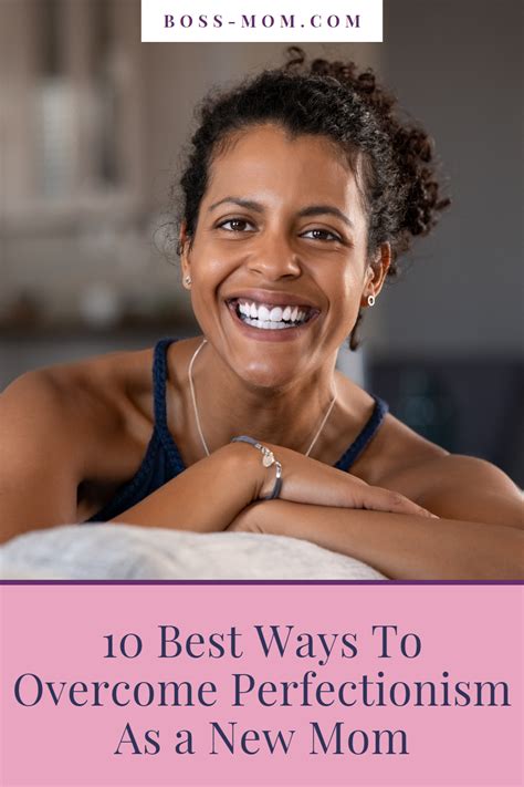 10 Best Ways To Overcome Perfectionism As A New Mom Boss Mom
