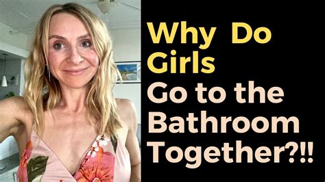 why do girls go to the bathroom together youtube
