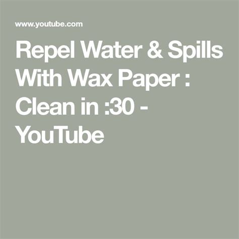 repel water spills  wax paper clean   youtube wax