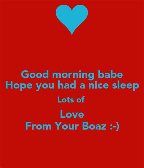 good morning babe hope you had a nice sleep lots of love from your boaz