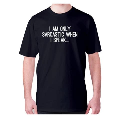 s black i am only sarcastic when i speak men s premium t shirt