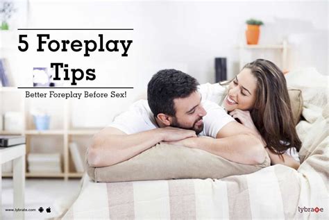 5 foreplay tips better foreplay before sex by dr masroor ahmad