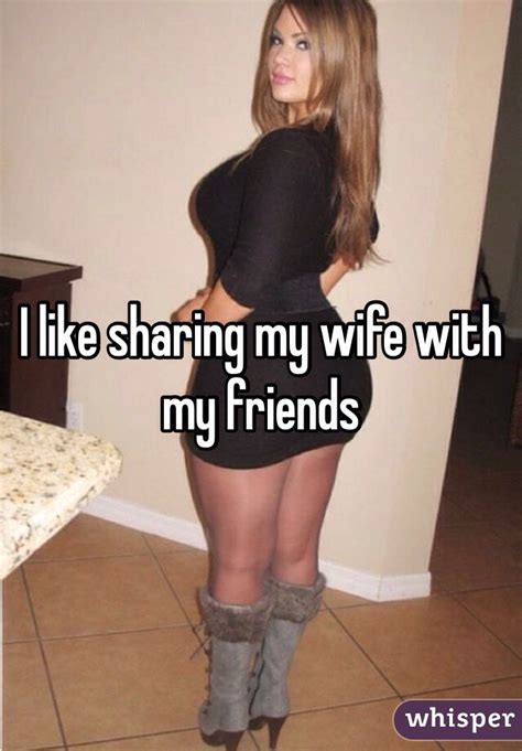I Like Sharing My Wife With My Friends