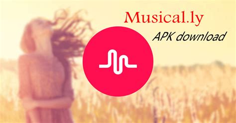download musical ly latest android apk version 0 8 13 apk downloader