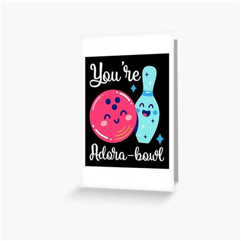 Youre Adora Bowl Pun Cute Bowling Pun Greeting Card By Dsignnth