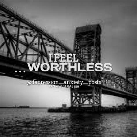 Feeling Worthless Quotes Quotesgram