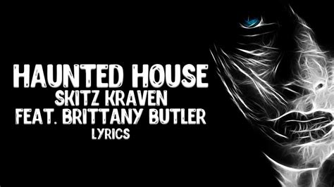 skitz kraven haunted house feat brittany butler lyrics youtube