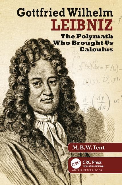 gottfried wilhelm leibniz the polymath who brought us calculus crc press book