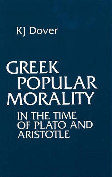 greek popular morality in the time of plato and aristotle by k j dover