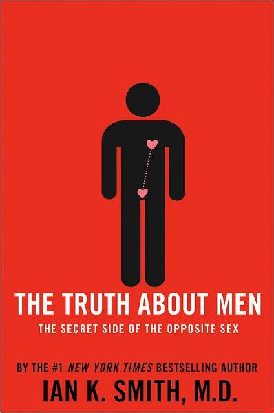 the truth about men the secret side of the opposite sex by ian k