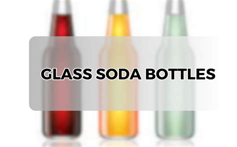 benefits  glass soda bottles