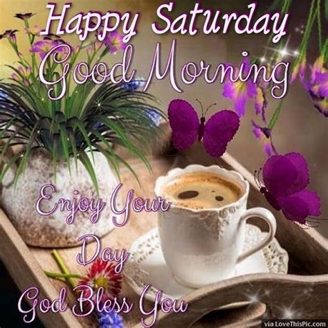 happy saturday good morning enjoy  day pictures   images
