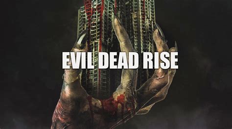 evil dead rise editing   completed horror facts