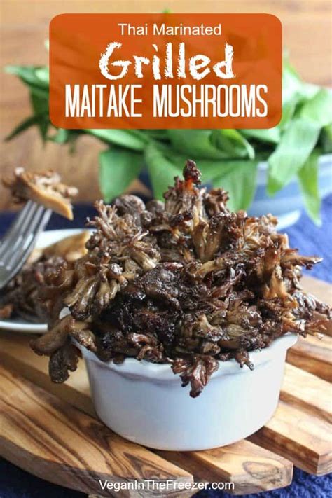 Grilled Thai Marinated Maitake Mushroom Recipe Vegan In The Freezer