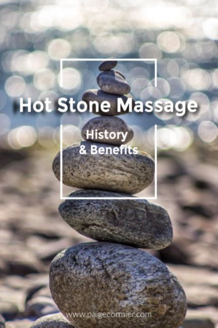 hot stone massage history and benefits paige cormier rmt